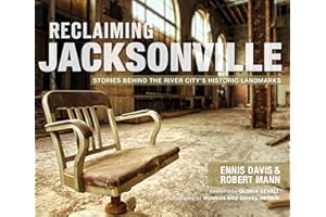 Reclaiming Jacksonville:: Stories Behind the River City's Historic Landmarks (Lost)