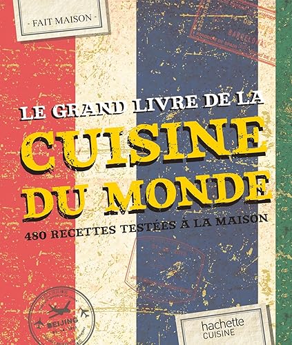 Download Le Grand Livre Fait Maison Cuisine du Monde: 480 recettes testées à la maison PDF