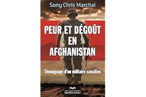 Peur et dégoût en Afghanistan: Témoignage d'un militaire canadien (BIOGRAPHIE) (French Edition)