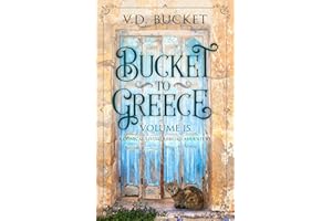 Bucket To Greece Volume 15: A Comical Living Abroad Adventure