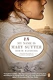 My Name Is Mary Sutter: A Novel