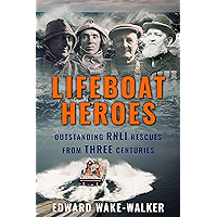 Lifeboat Heroes: Outstanding RNLI Rescues from Three Centuries book cover