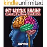 My Little Brain! - Explaining The Human Brain for Kids book cover My Little Brain! - Explaining The Human Brain for Kids book cover