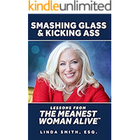 Smashing Glass & Kicking Ass: Lessons from The Meanest Woman Alive
