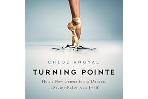Turning Pointe: How a New Generation of Dancers Is Saving Ballet from Itself