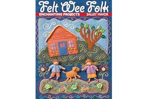 Felt Wee Folk: Enchanting Projects