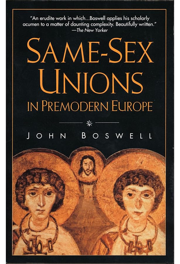 Marriage of Likeness Same-Sex Unions in Pre-Modern Europe: Boswell
