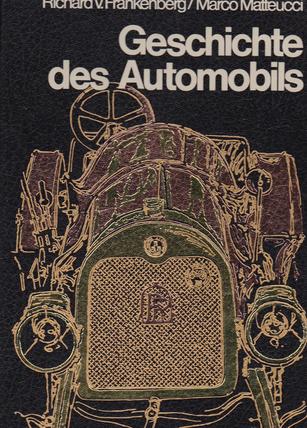 Geschichte Des Automobils : Frankenberg, Richard Von, Matteucci, Marco:  Amazon.de: Bücher