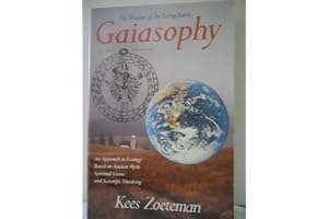 Gaiasophy: The Wisdom of the Living Earth : An Approach to Ecology