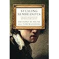 Stealing Rembrandts: The Untold Stories of Notorious Art Heists