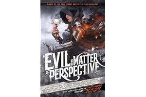 Evil is a Matter of Perspective: An Anthology of Antagonists