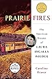 Prairie Fires: The American Dreams of Laura Ingalls Wilder
