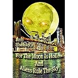 For The Moon Is Hollow And Aliens Rule The Sky