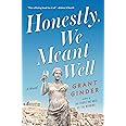 Honestly, We Meant Well: A Novel