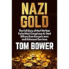 Nazi Gold: The Full Story of the Fifty-Year Swiss-Nazi Conspiracy to Steal Billions from Europe's Jews and Holocaust Survivor
