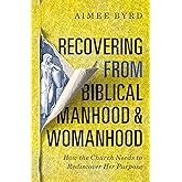 Recovering from Biblical Manhood and Womanhood