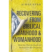 Recovering from Biblical Manhood and Womanhood