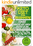 Keto Diet for Beginners: TOP 85 Amazing and Simple Recipes in One Ketogenic Cookbook, Any Recipes on Your Choice for Any Meal Time