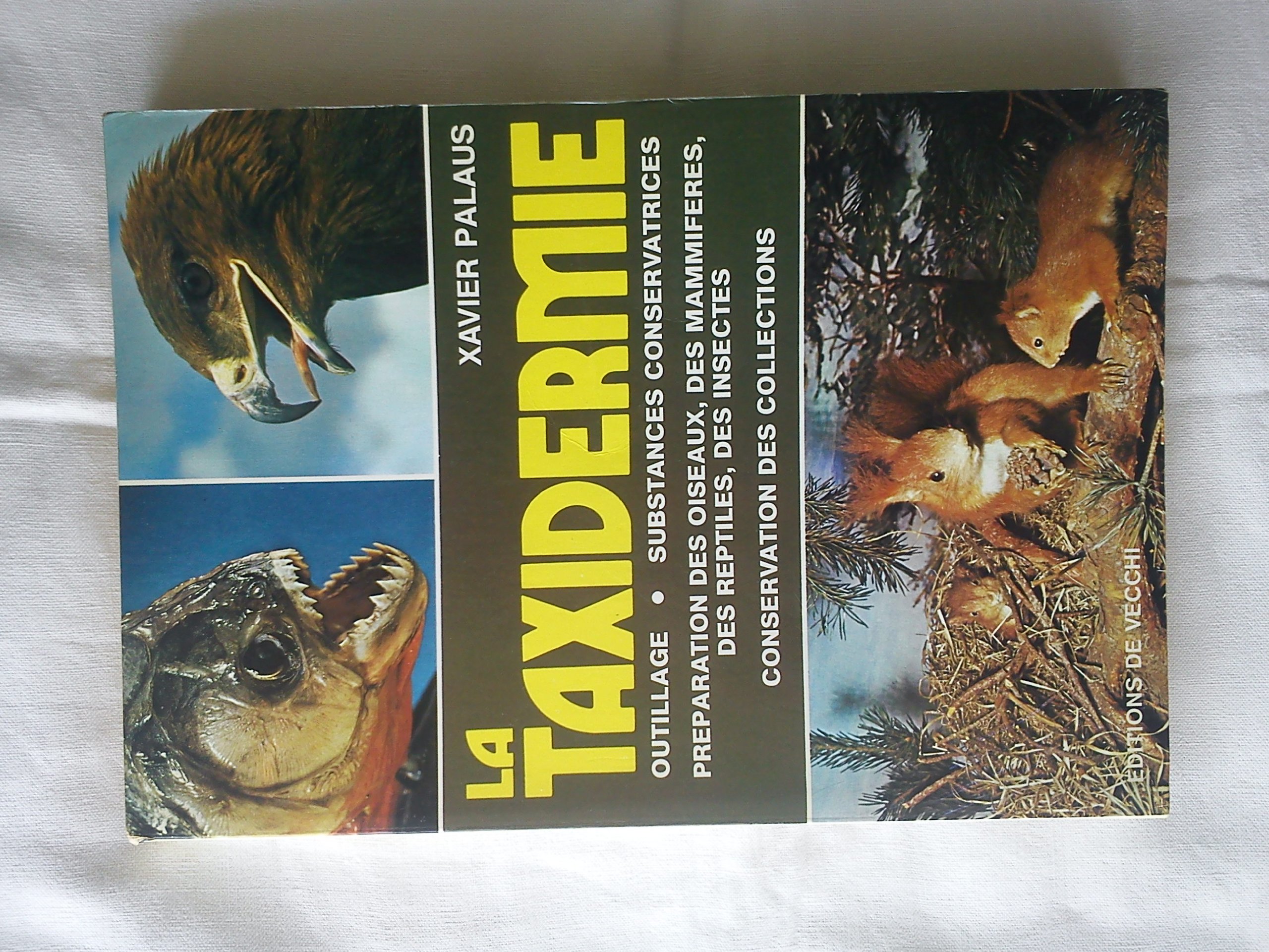 Amazon Fr La Taxidermie Outillage Substances Conservatrices Preparation Des Oiseaux Des Mammiferes Des Reptiles Des Insectes Conservation Des Colections Palaus Xavier Livres