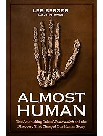 Almost Human: The Astonishing Tale of Homo Naledi and the Discovery That Changed Our Human Story