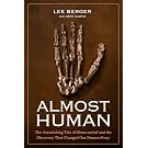 Almost Human: The Astonishing Tale of Homo Naledi and the Discovery That Changed Our Human Story