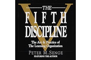 The Fifth Discipline: The Art and Practice of the Learning Organization