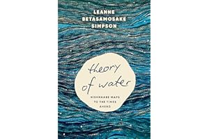 Theory of Water: Nishnaabe Maps to the Times Ahead