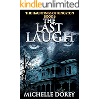 The Last Laugh: A Haunting Ghost Story Based On True Events- Bonus Edition (The Hauntings Of Kingston Book 6) book cover The Last Laugh: A Haunting Ghost Story Based On True Events- Bonus Edition (The Hauntings Of Kingston Book 6) book cover