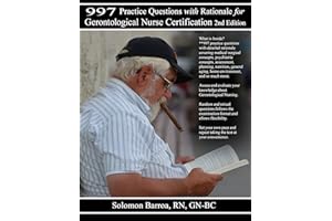 997 Practice Questions with Rationale for Gerontological Nursing
