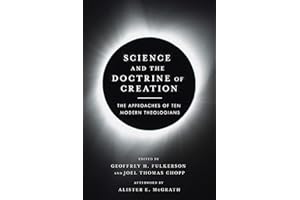 Science and the Doctrine of Creation: The Approaches of Ten Modern Theologians