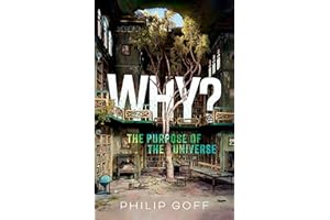 Why? The Purpose of the Universe
