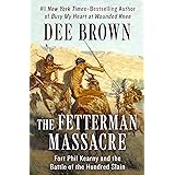 The Fetterman Massacre: Fort Phil Kearny and the Battle of the Hundred Slain