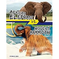 African Elephant vs. Woolly Mammoth: HOFER CHARLES C African Elephant vs. Woolly Mammoth: HOFER CHARLES C