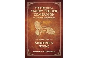 The Unofficial Harry Potter Companion Volume 1: Sorcerer's Stone: An in-depth exploration