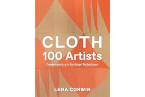 Cloth 100 Artists: Contemporary & Heritage Techniques