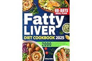 Fatty Liver Diet Cookbook: A Proven 2000-Days Path of Simply Delicious Recipes to Revitalize Your Liver, Lose Weight, and Ens