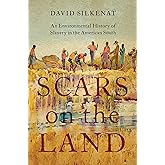 Scars on the Land: An Environmental History of Slavery in the American South