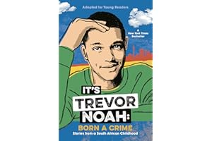 It's Trevor Noah: Born a Crime: Stories from a South African Childhood (Adapted for Young Readers)