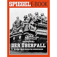Der Überfall - Hitlers Krieg gegen die Sowjetunion: Ein SPIEGEL E-Book (German Edition) book cover Der Überfall - Hitlers Krieg gegen die Sowjetunion: Ein SPIEGEL E-Book (German Edition) book cover