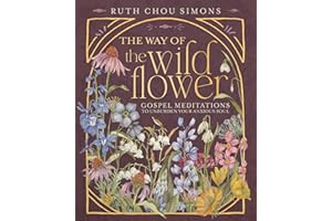 The Way of the Wildflower: Gospel Meditations to Unburden Your Anxious Soul