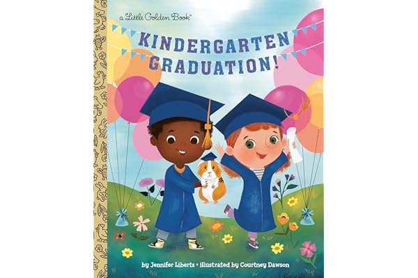 Kindergarten Graduation!: A Book for Soon-to-Be First Graders (Little Golden Book)