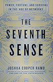 The Seventh Sense: Power, Fortune, and Survival in the Age of Networks