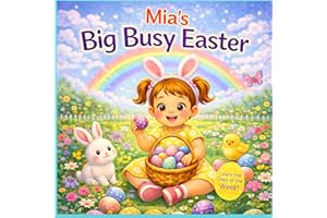 Mia’s Big Busy Easter: A Personalized Easter Book for Toddlers: Learn the Days of the Week! A Cute Easter Gift for Girls Name