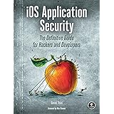 iOS Application Security: The Definitive Guide for Hackers and Developers