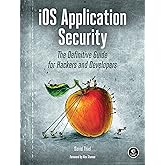 iOS Application Security: The Definitive Guide for Hackers and Developers