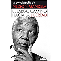 El largo camino hacia la libertad: La autobiografía de Nelson Mandela (Spanish Edition) book cover