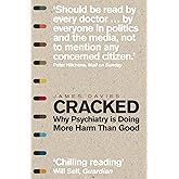 Cracked: Why Psychiatry is Doing More Harm Than Good by Davies, James (2014) Paperback