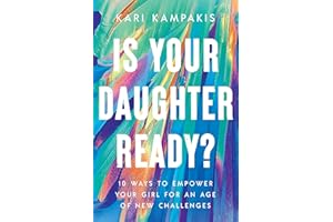 Is Your Daughter Ready?: 10 Ways to Empower Your Girl for an Age of New Challenges