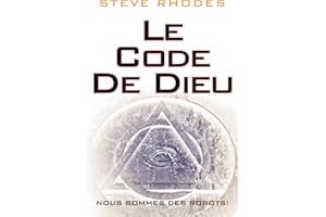 Le code de Dieu: Nous sommes des robots! (French Edition)
