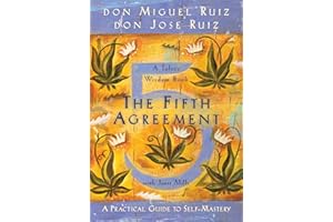 The Fifth Agreement: A Practical Guide to Self-Mastery